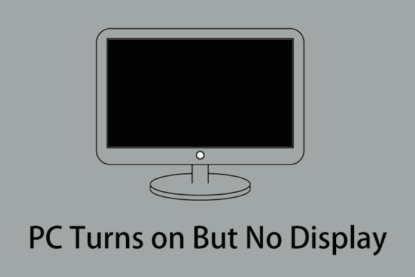 Don’t Panic! 8 Solutions to Fix PC Turns on but No Display