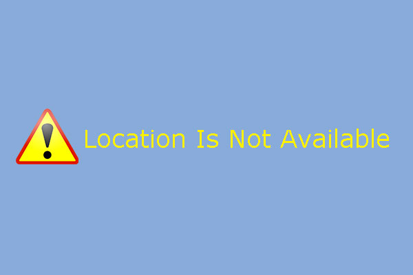 4 Methods to Solve Location Is Not Available Error