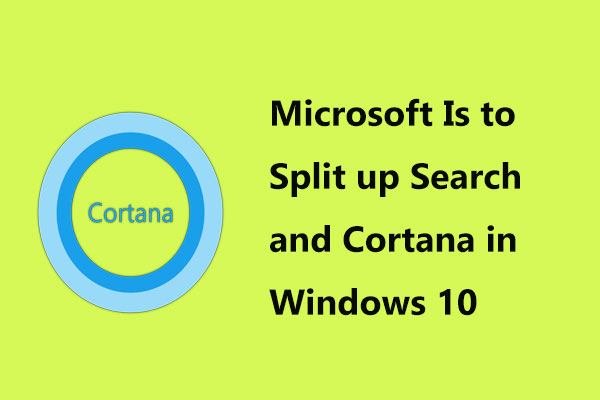 Microsoft Is to Split up Search and Cortana in Windows 10