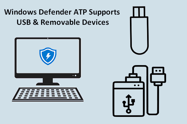 Windows Defender ATP Supports USB & Removable Devices