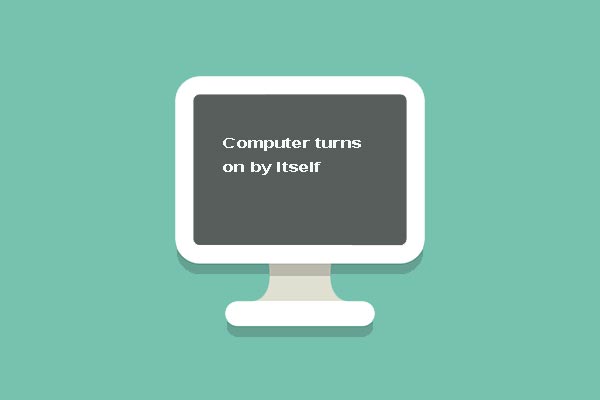 Top 5 Solutions to Computer Turns on by Itself Windows 10