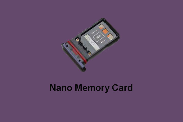 What Is Nano Memory Card, a Design from Huawei (Complete Guide)