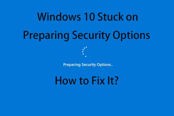 Windows 10 Preparing Security Options Stuck? Fix It Now