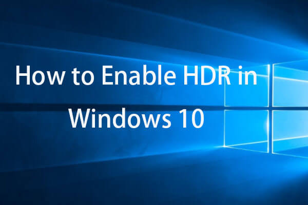 How to Turn on HDR Settings in Windows 10 for Better Video