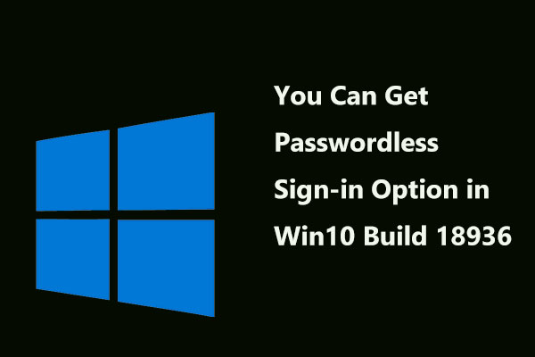 You Can Get Passwordless Sign-in Option in Windows 10 Build 18936