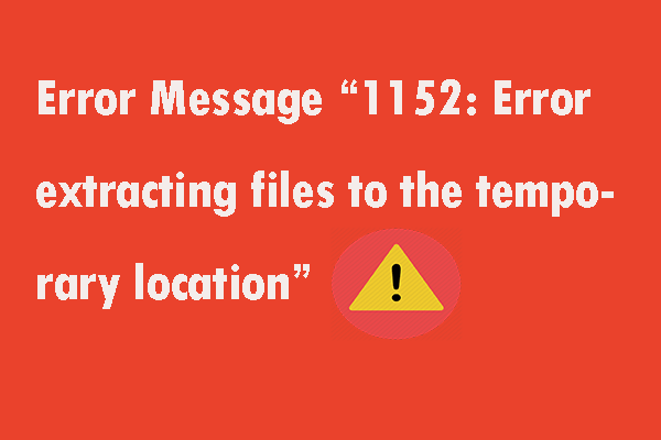 Solved “1152: Error Extracting Files to the Temporary Location”