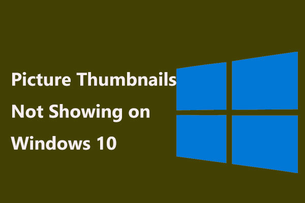 4 Methods to Fix Picture Thumbnails Not Showing on Windows 10