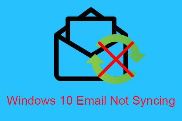 Windows 10 Email Not Syncing? Here Are 4 Powerful Methods