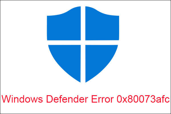 5 Feasible Methods to Fix Windows Defender Error 0x80073afc