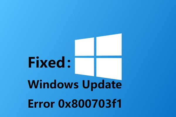 6 Methods to Fix Windows 10 Update Error 0x800703f1