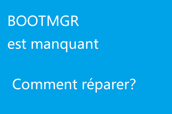 11 solutions pour l’erreur BOOTMGR est manquant sous Windows 10/8/7