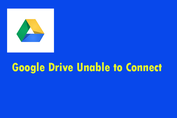 8 Useful Solutions to Fix Google Drive Unable to Connect