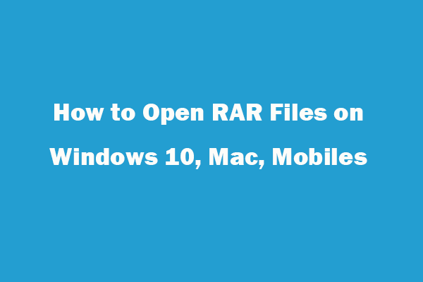 How to Open RAR Files on Windows 10, Mac, Mobiles for Free