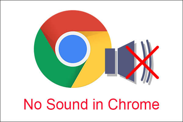 5 Powerful Methods to Fix the No Sound in Chrome Issue