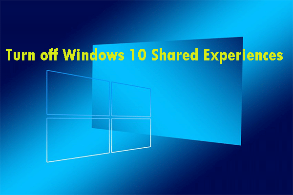 How to Turn off Windows 10 Shared Experiences Successfully