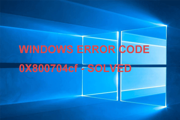 Here Are 3 Ways to Fix Windows Network Error 0x800704cf