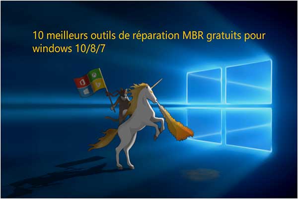 Top 10 des outils gratuits de réparation MBR sur Windows 10/8/7 pour corriger MBR