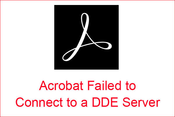 Methods to the Acrobat Failed to Connect to a DDE Server Error - MiniTool