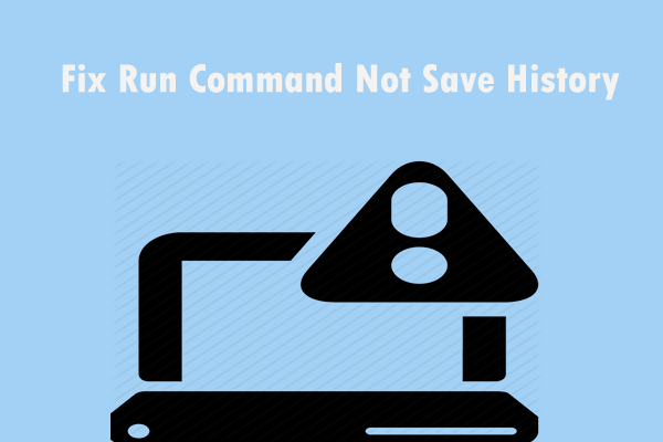 A Simple Method to Fix Run Command Not Save History in Windows 10