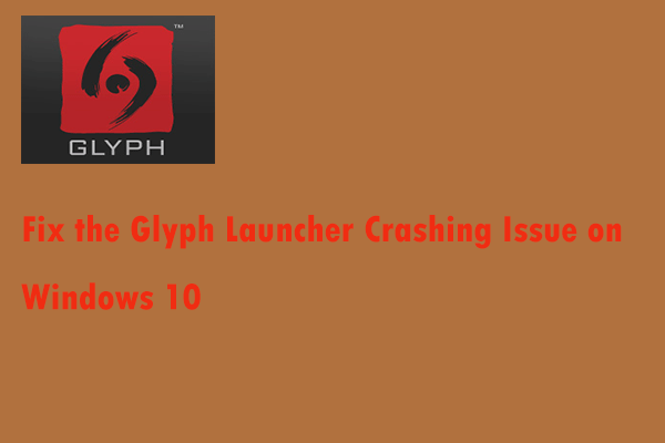 Top 4 Ways to Fix the Glyph Launcher Crashing Issue on Windows 10