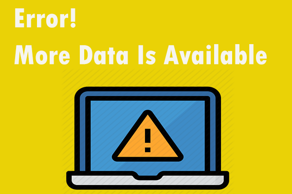 Fix the System Error – More Data Is Available? Here’re Methods!