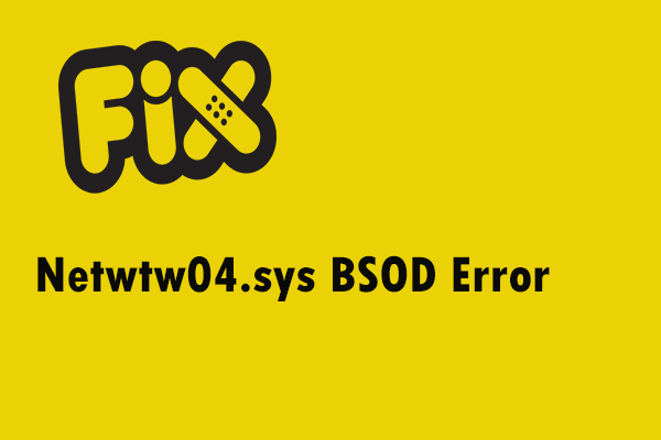 Full Fixes for Netwtw04.sys Blue Screen of Death Error Windows 10