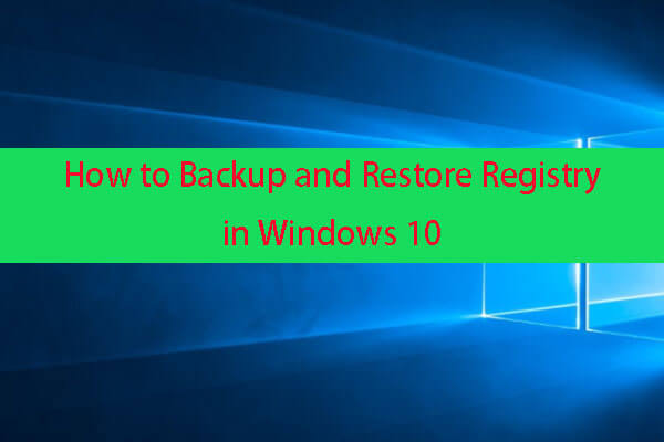 How to Backup and Restore Registry in Windows 10