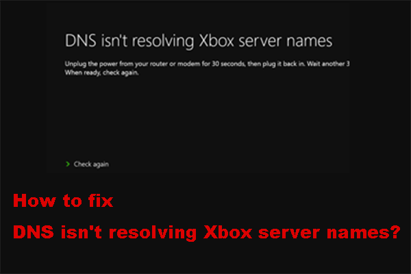 [Solved] DNS Isn't Resolving Xbox Server Names (4 Solutions)