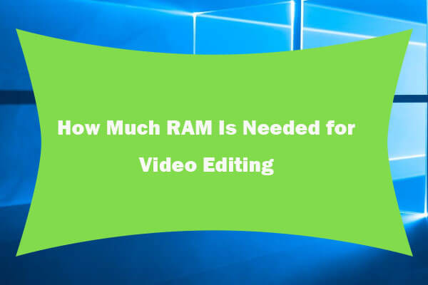 How Much RAM Is Needed for (4K) Video Editing?