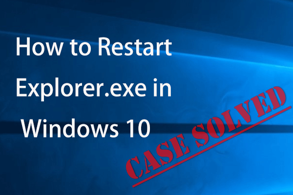 How to Restart Explorer.exe in Windows 10? 4 Ways Are for You!