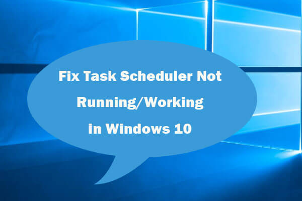 7 Tips to Fix Task Scheduler Not Running/Working Windows 10