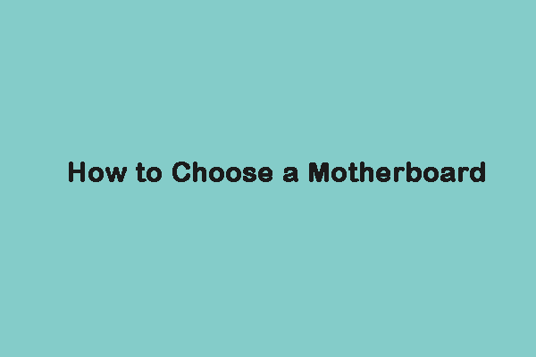 [Full Guide] How to Choose a Motherboard for Your PC