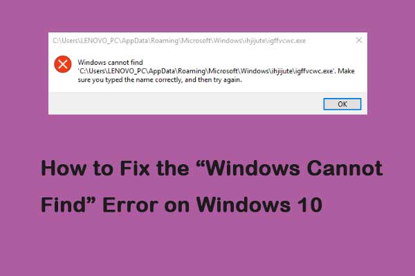 How to Fix the “Windows Cannot Find” Error on Windows 10 - MiniTool