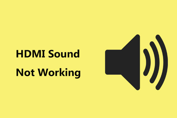 Is HDMI Sound Not Working? Here’re Solutions That You Can’t Miss