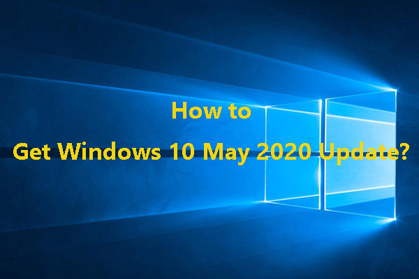 How to Get Windows 10 May 2020 Update Immediately?