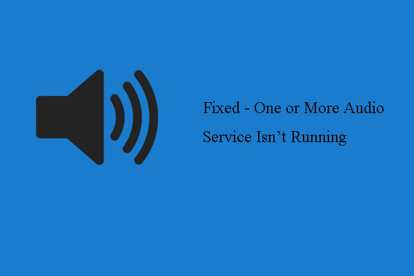 3 Ways – One or More Audio Service Isn’t Running