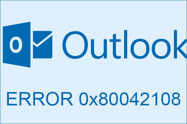 Full Guide to Fix Outlook Error Code 0x80042108 on Windows 10