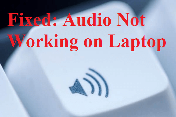 Audio Not Working on Laptop? Try These Methods to Fix It