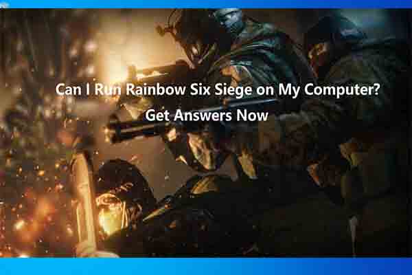 Can I Run Rainbow Six Siege? You Can Get Answers from Here