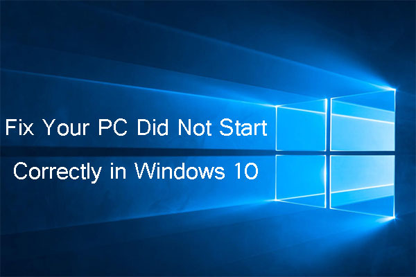 7 solutions pour l’erreur: Votre PC n’a pas démarré correctement sous Windows 10