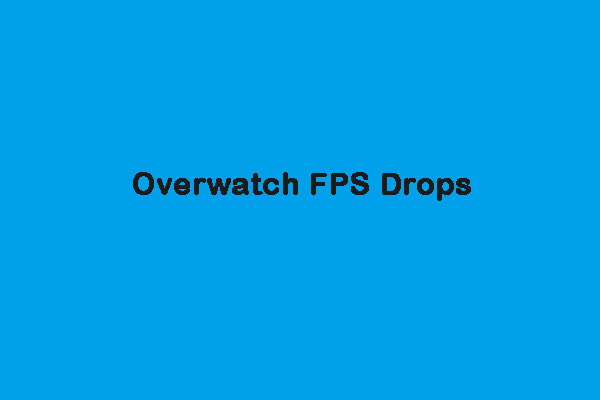 How to Fix the Overwatch FPS Drops Issue? Follow the Guide Below!