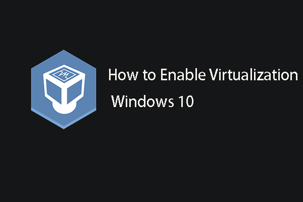 2 Ways – How to Enable Virtualization in Windows 10