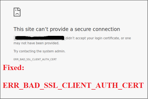 How to Fix ERR_BAD_SSL_CLIENT_AUTH_CERT on Chrome?