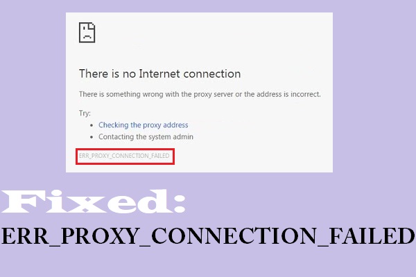 How to Fix ERR_PROXY_CONNECTION_FAILED? Try These Methods