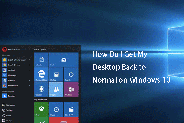 Solved – How Do I Get My Desktop Back to Normal on Windows 10