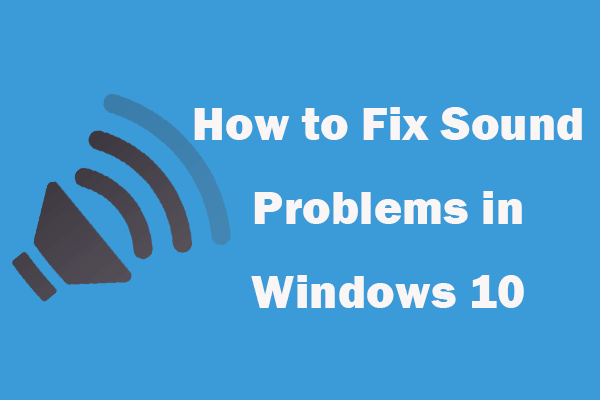 5 Tips to Fix Sound Problems in Windows 10