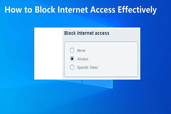 How to Block Internet Access? Try These Methods Now