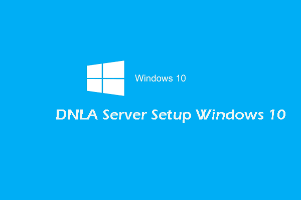 Full Guide – How to Enable DLNA Server on Windows 10