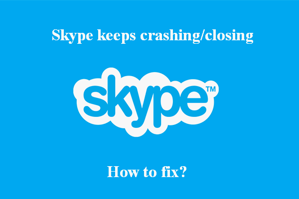 What Are The Best Fixes For Skype Keeps Crashing