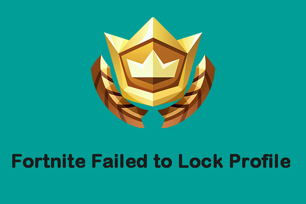 Fortnite Failed to Lock Profile? Here Are the Methods!